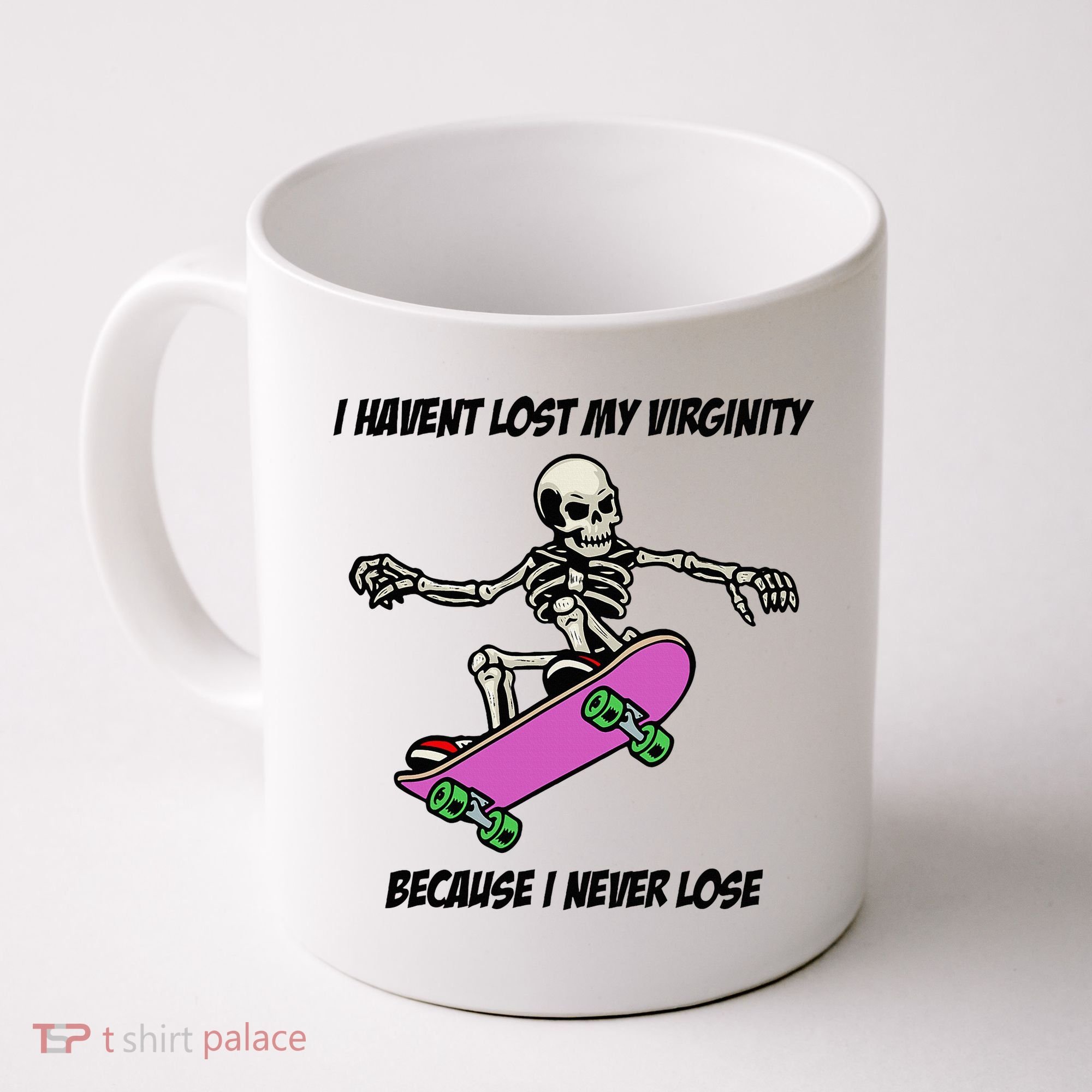 I Havent Lost My Virginity Because I Never Lose Coffee Mug