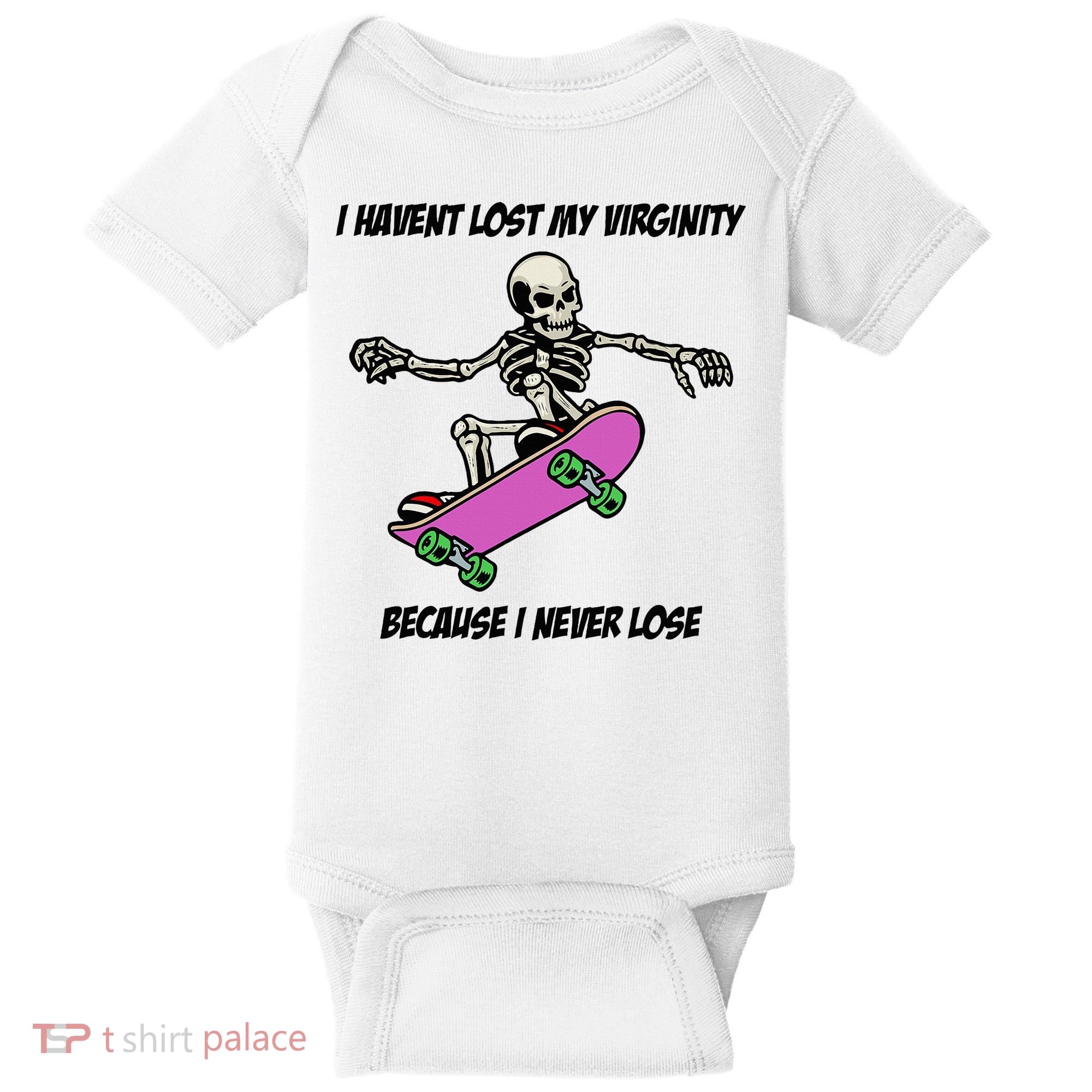 I Havent Lost My Virginity Because I Never Lose Baby Bodysuit