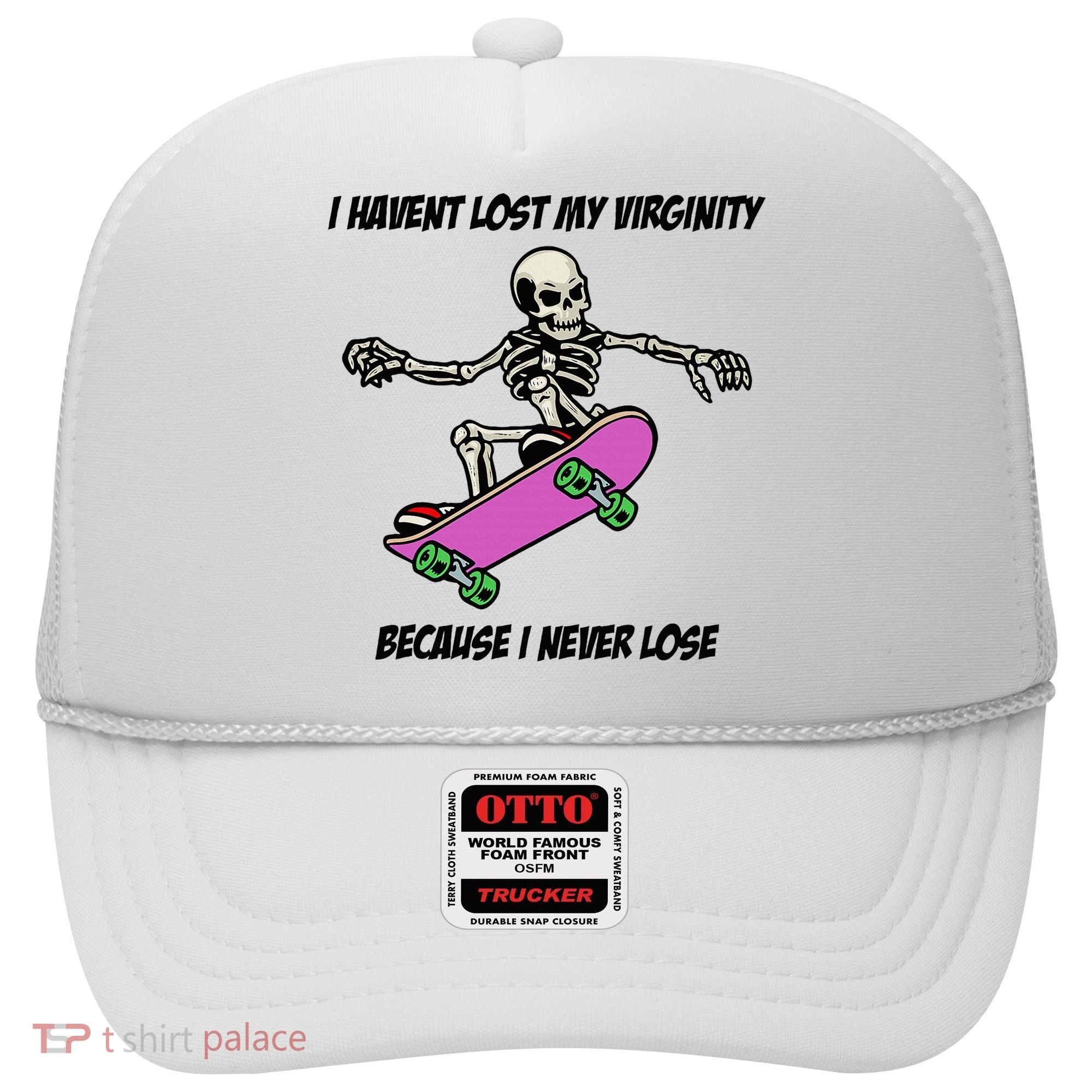 I Havent Lost My Virginity Because I Never Lose Hat