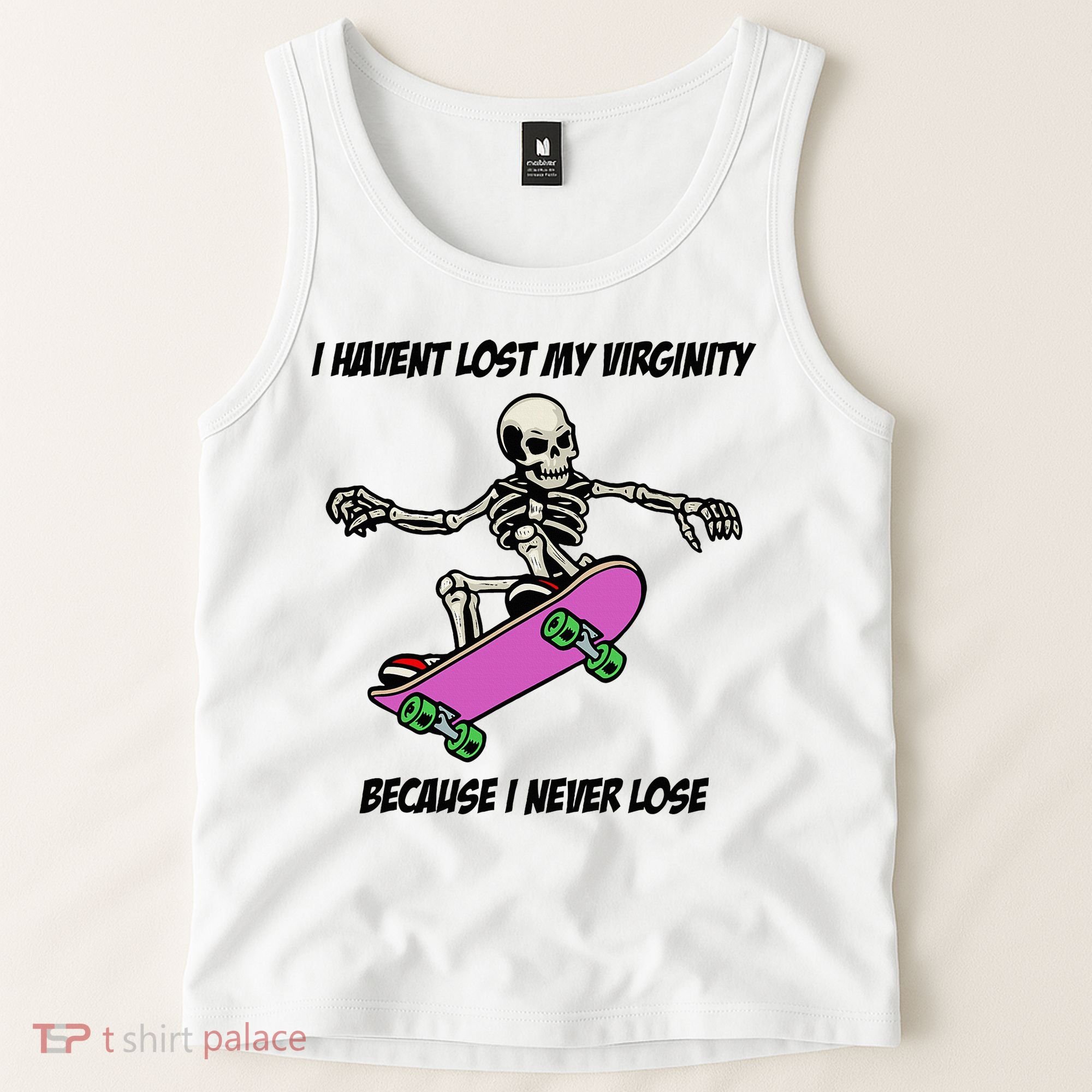 I Havent Lost My Virginity Because I Never Lose Tank Top
