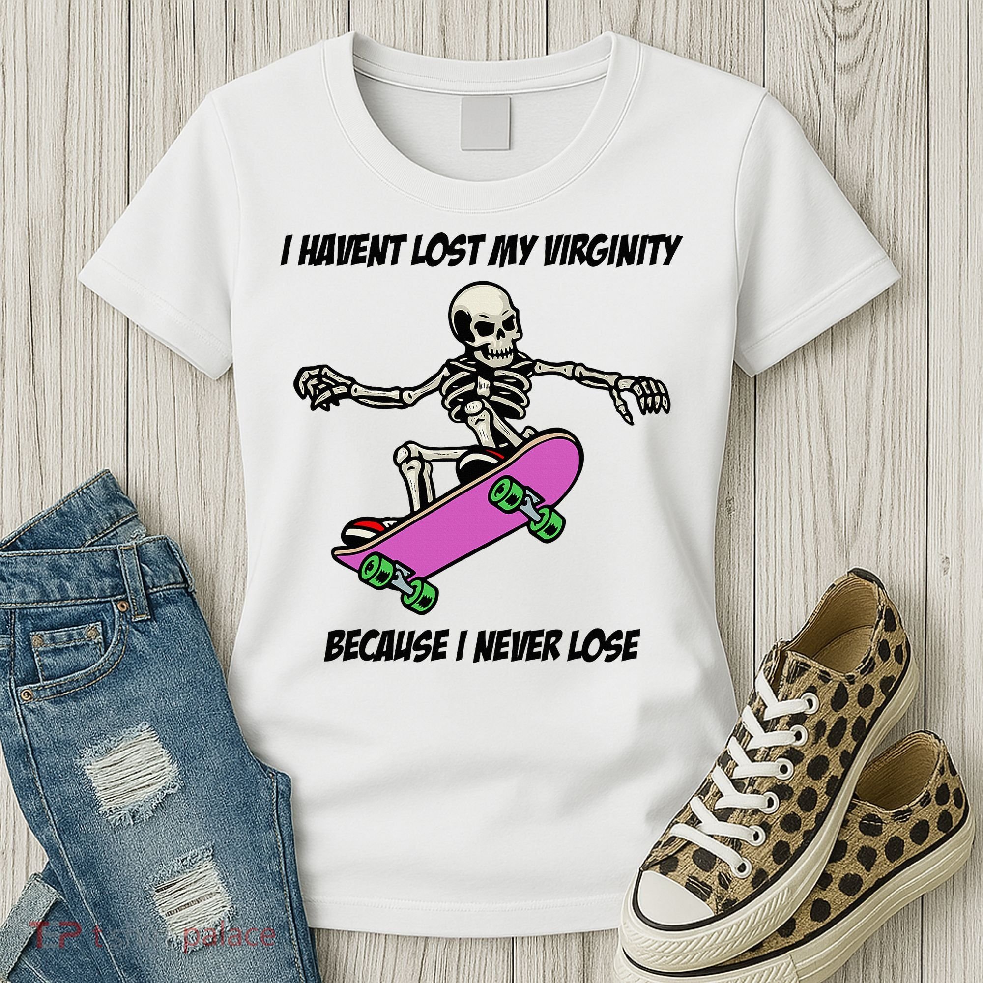 I Havent Lost My Virginity Because I Never Lose Women's T-Shirt