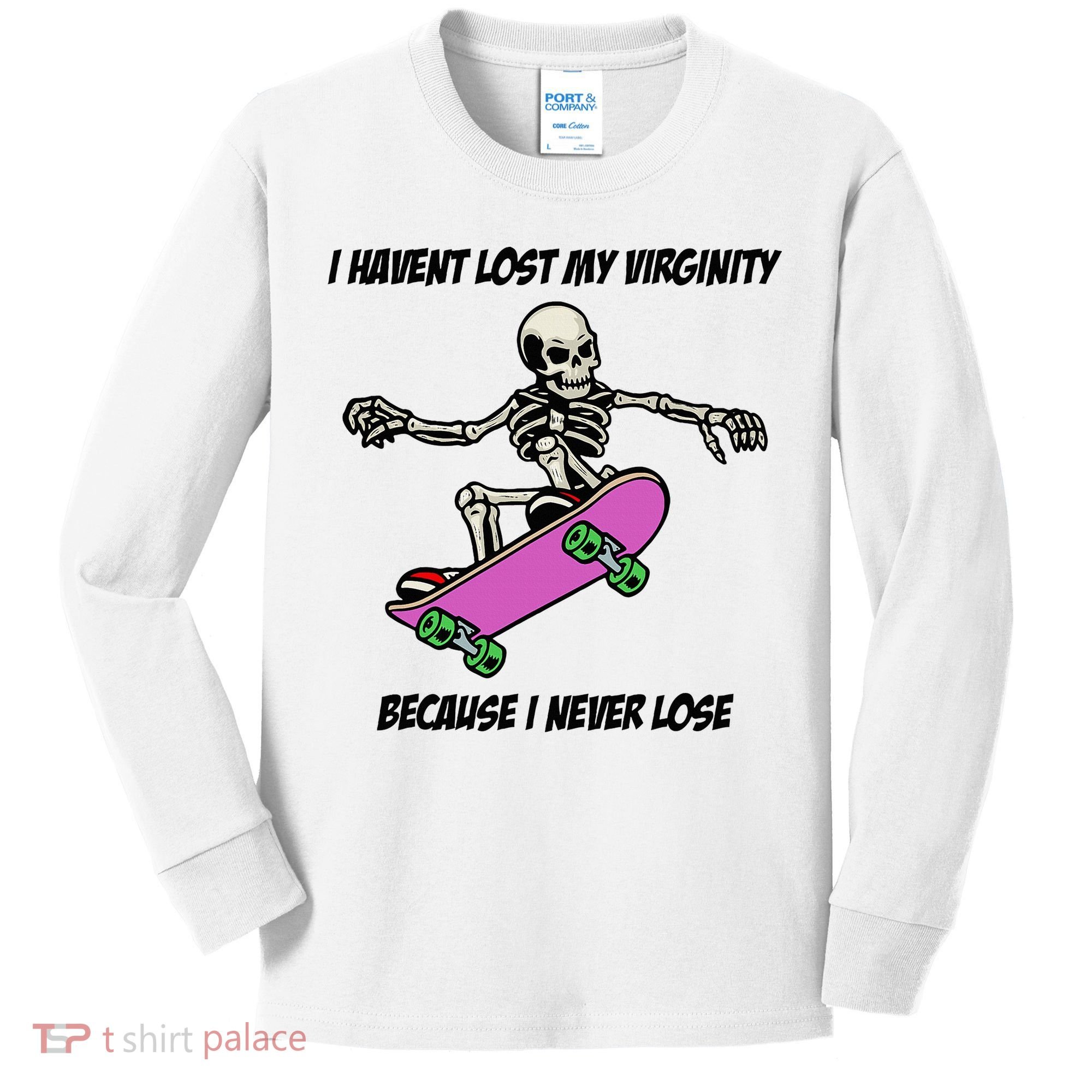 I Havent Lost My Virginity Because I Never Lose Kids Long Sleeve Shirt