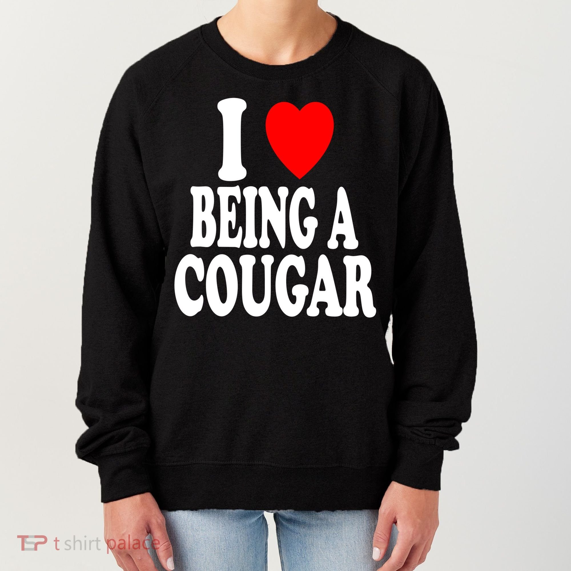 I Heart (Love) Being A Cougar Hot Older Gift Women's Sweatshirt