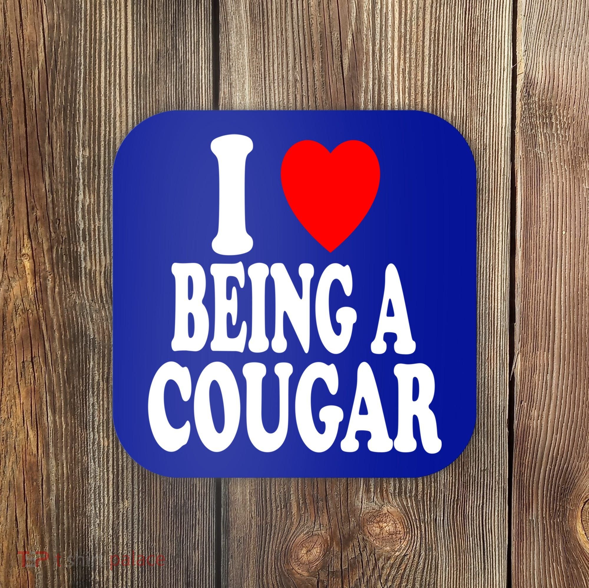I Heart (Love) Being A Cougar Hot Older Gift Coaster