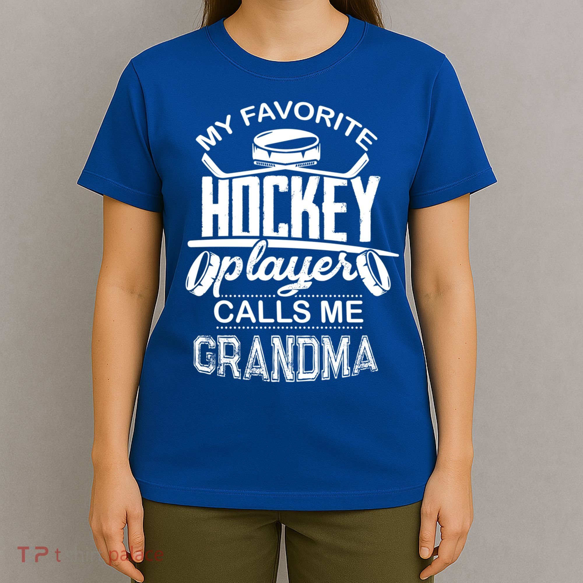 Ice Hockey Lover My Favorite Hockey Player Calls Me Grandma Great Gift T-Shirt