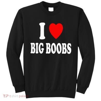 I Heart (Love) Big Boobs Sweatshirt