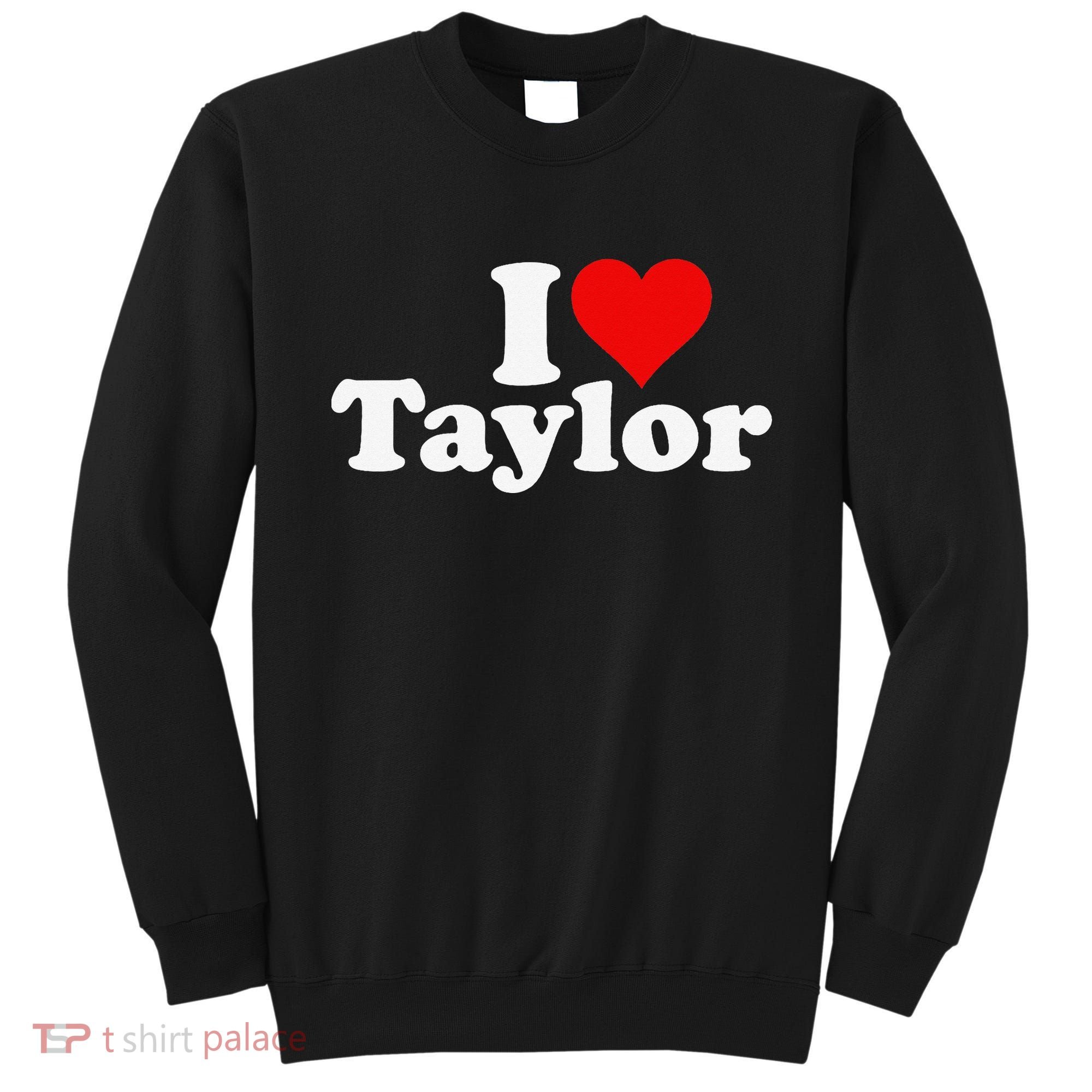 I HEART LOVE TAYLOR Sweatshirt