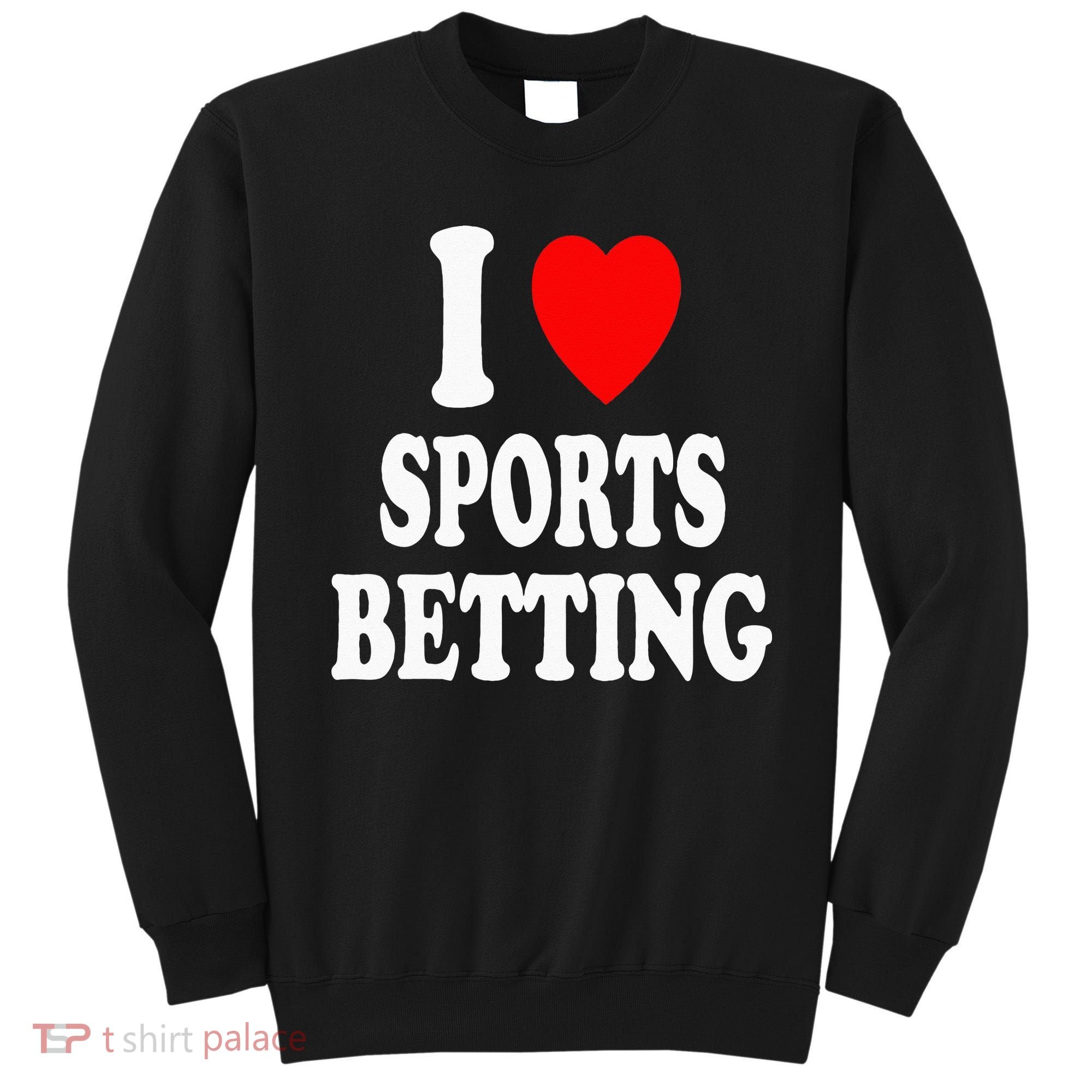 I Heart (Love) Sports Betting Wagering Predicting Gambling Sweatshirt