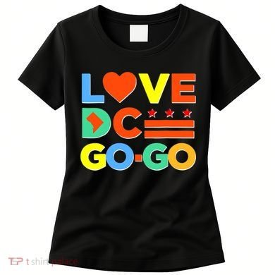 I Heart Love DC Washington D.C I Love Go Go Graphics Women's T-Shirt