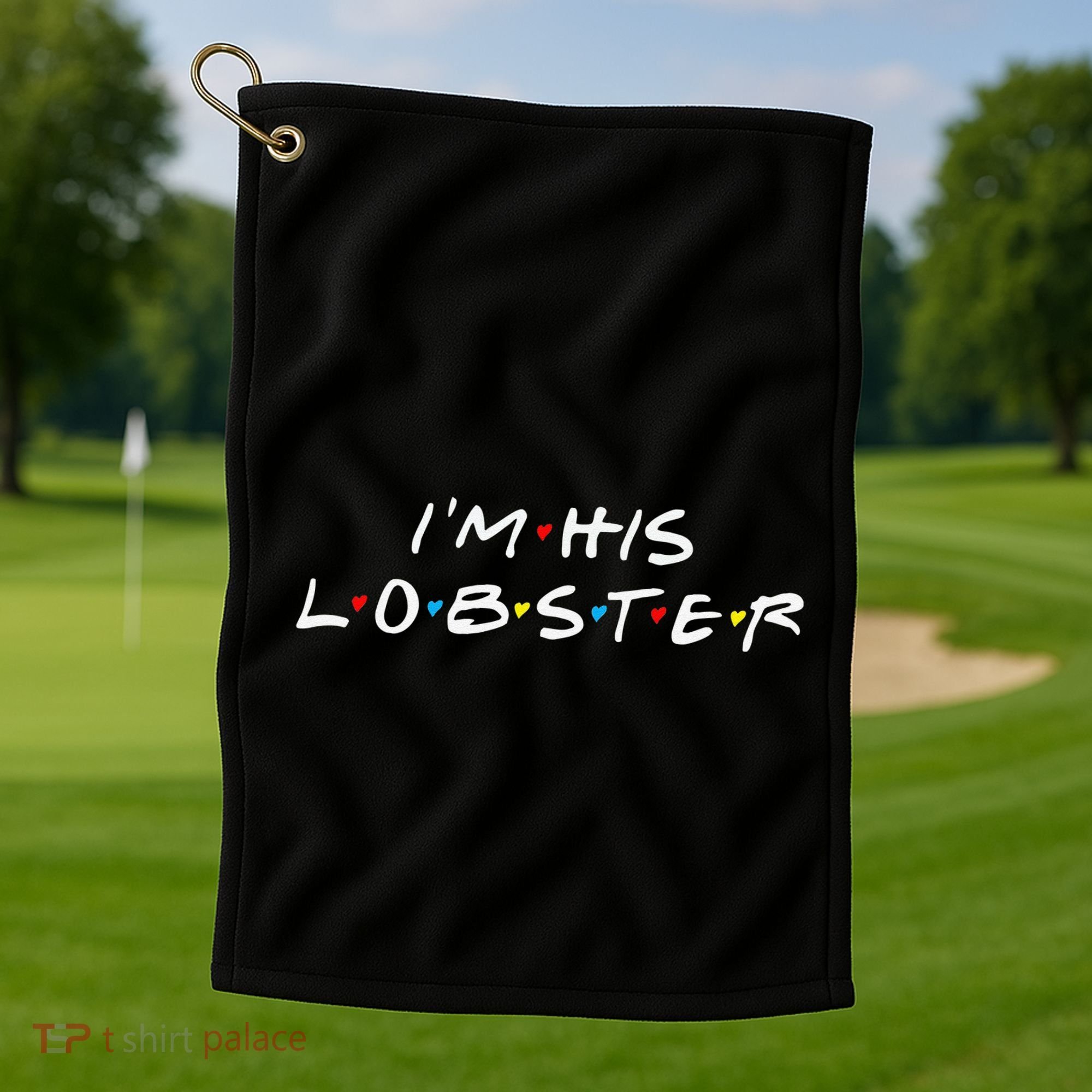 I'm His Lobster Romantic Valentine's Day Gift Golf Towel