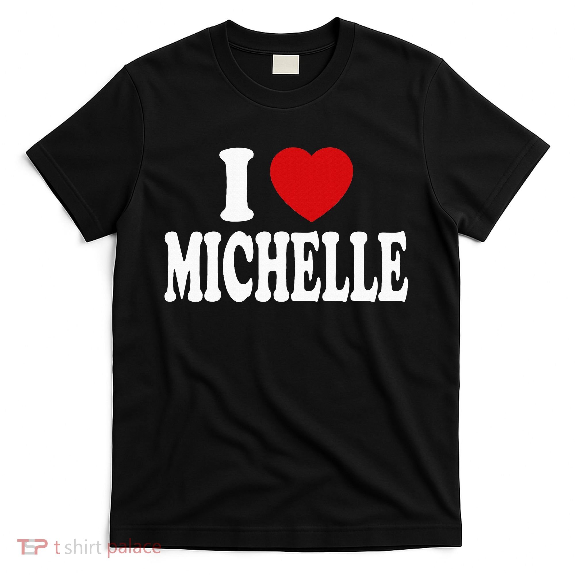 I Heart Love Michelle T-Shirt
