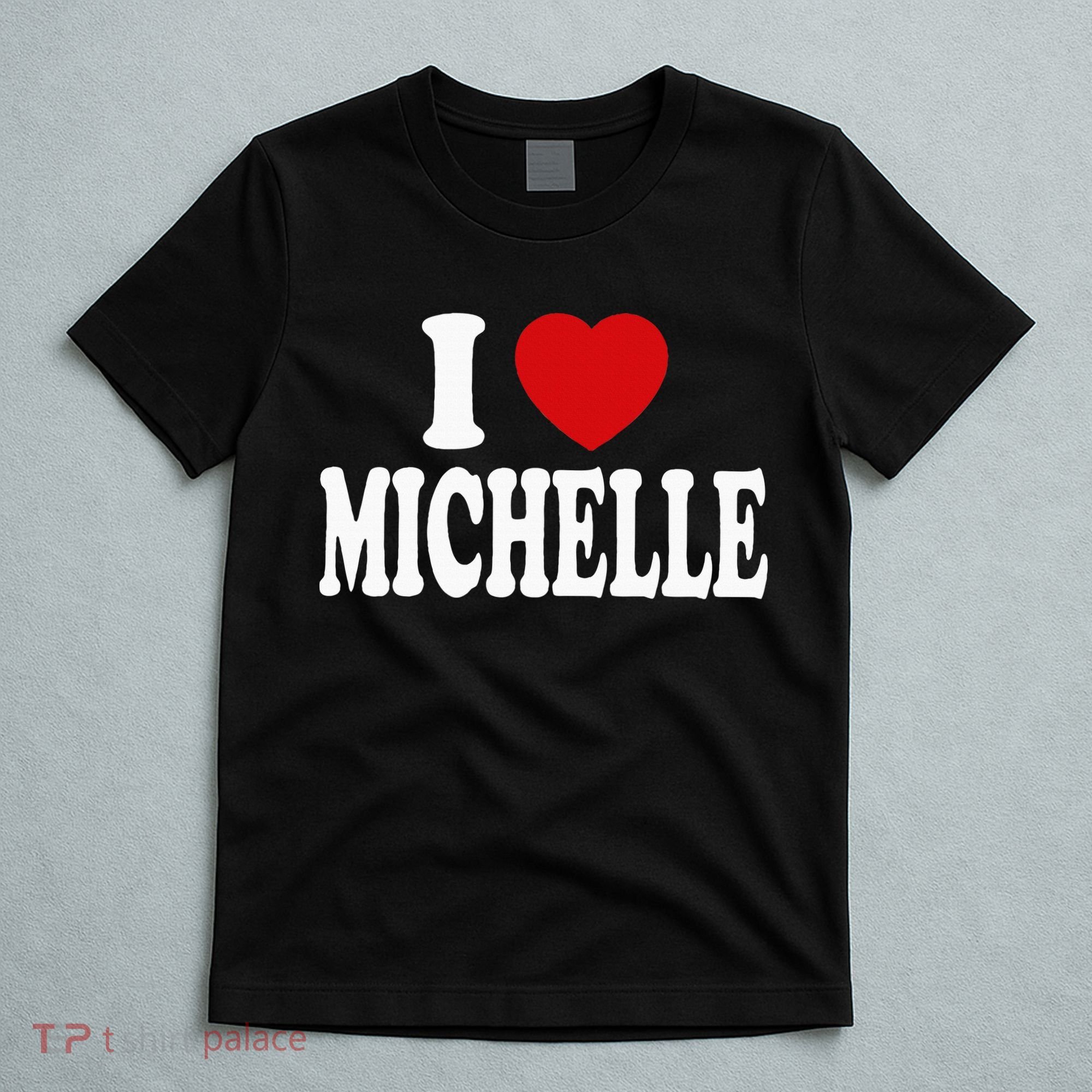 I Heart Love Michelle T-Shirt
