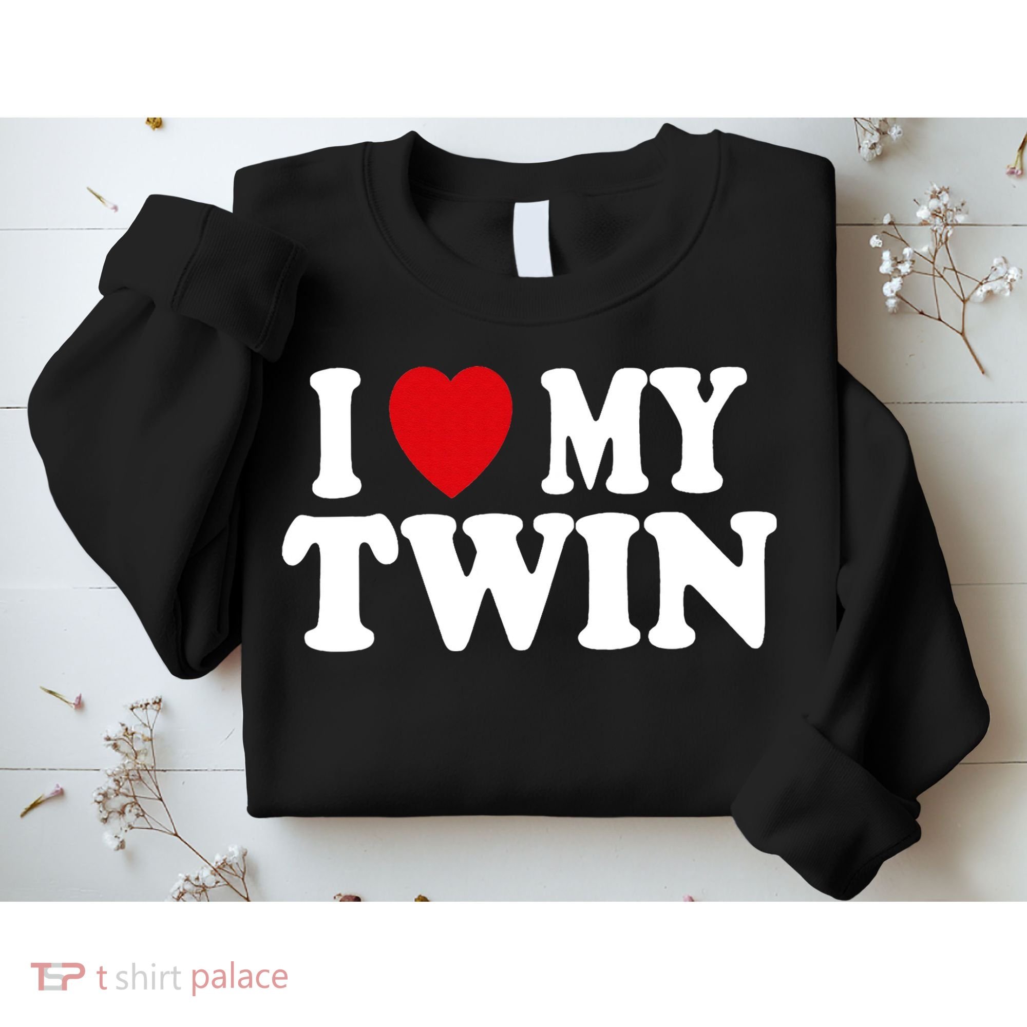 I HEART LOVE MY TWIN Sweatshirt