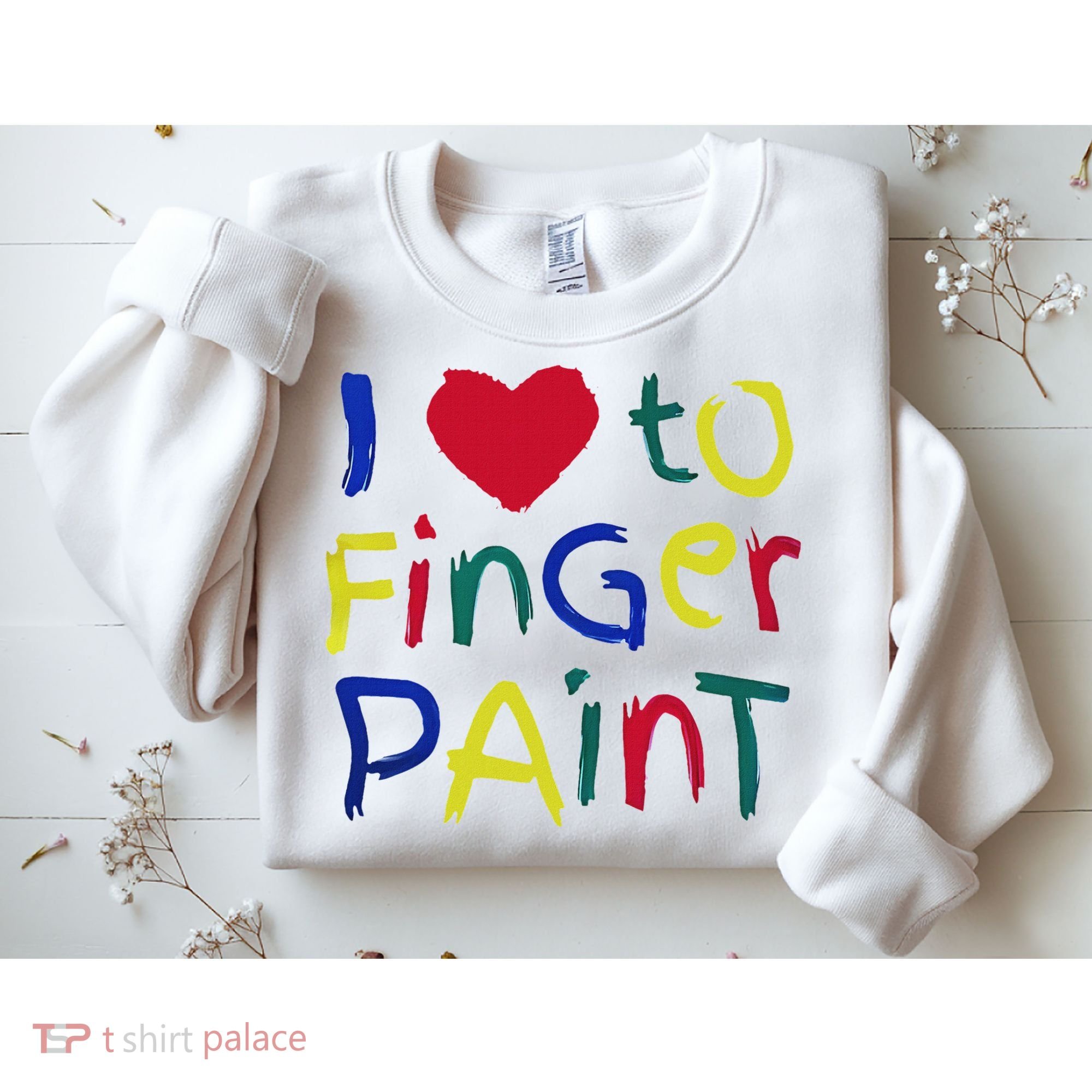 I Heart Love To Finger Paint IM Paint Sweatshirt