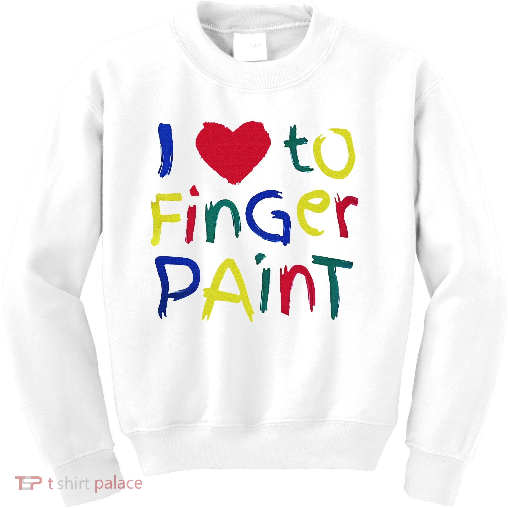 I Heart Love To Finger Paint IM Paint Kids Sweatshirt