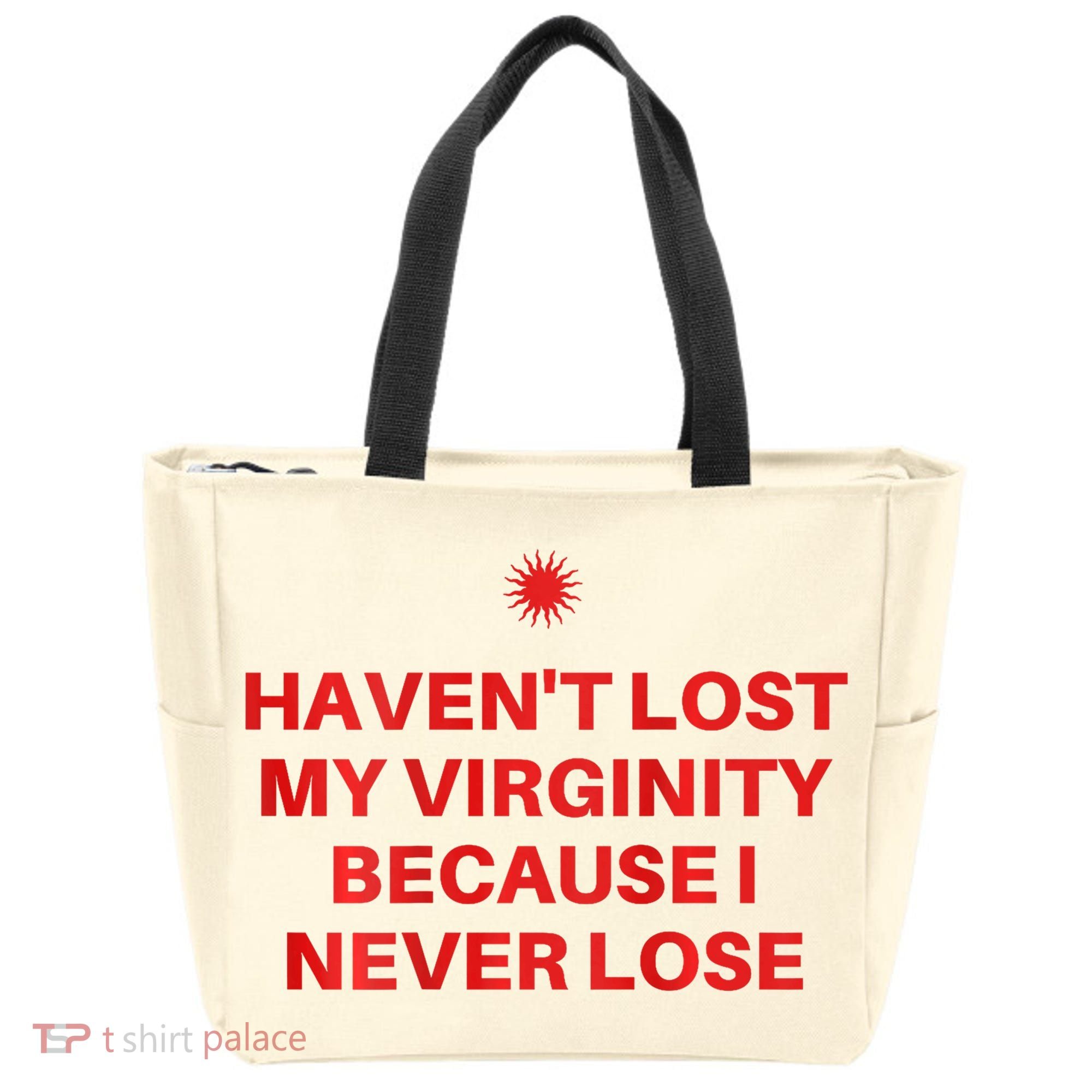I HavenT Lost My Virginity Because I Never Lose Sarcastic Tote Bag