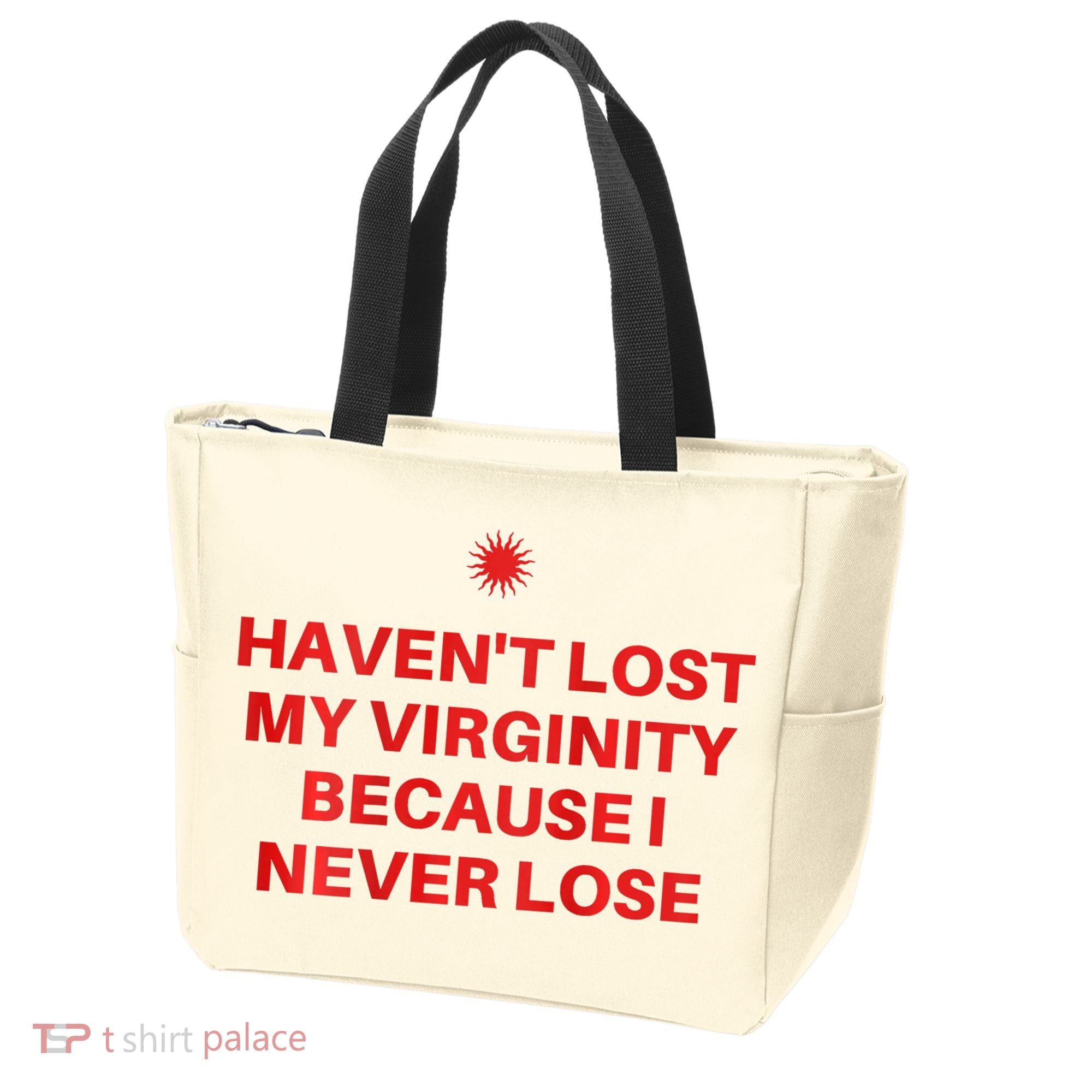 I HavenT Lost My Virginity Because I Never Lose Sarcastic Tote Bag