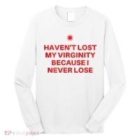 I HavenT Lost My Virginity Because I Never Lose Sarcastic Long Sleeve Shirt thumb 0