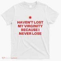 I HavenT Lost My Virginity Because I Never Lose Sarcastic T-Shirt thumb 0