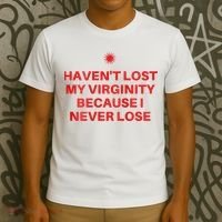 I HavenT Lost My Virginity Because I Never Lose Sarcastic T-Shirt thumb 3