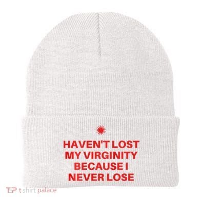 I HavenT Lost My Virginity Because I Never Lose Sarcastic Beanie
