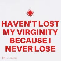 I HavenT Lost My Virginity Because I Never Lose Sarcastic Mousepad thumb 1