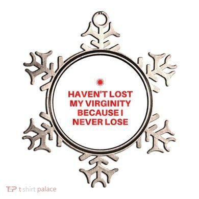 I HavenT Lost My Virginity Because I Never Lose Sarcastic Ornament
