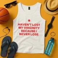 I HavenT Lost My Virginity Because I Never Lose Sarcastic Tank Top thumb 4