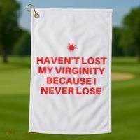 I HavenT Lost My Virginity Because I Never Lose Sarcastic Golf Towel thumb 1