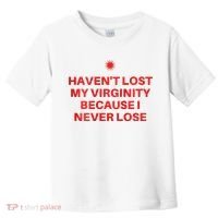 I HavenT Lost My Virginity Because I Never Lose Sarcastic Toddler T-Shirt thumb 0