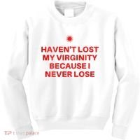 I HavenT Lost My Virginity Because I Never Lose Sarcastic Kids Sweatshirt thumb 0