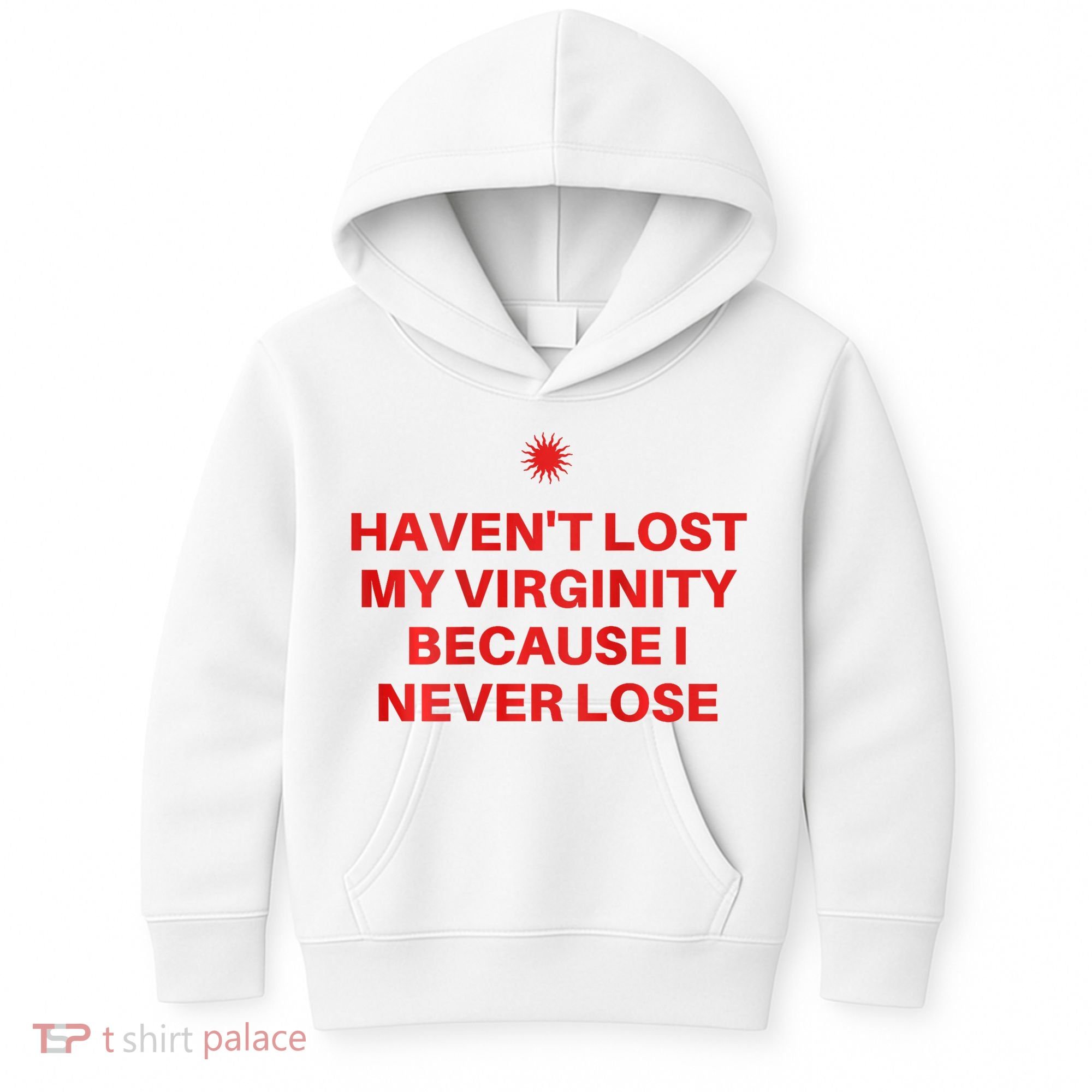 I HavenT Lost My Virginity Because I Never Lose Sarcastic Kids Hoodie