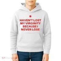 I HavenT Lost My Virginity Because I Never Lose Sarcastic Kids Hoodie thumb 4