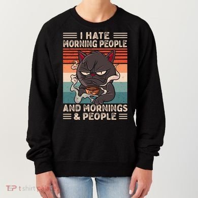 I Hate Morning People And Mornings And People Coffee Cat Gift Women's Sweatshirt