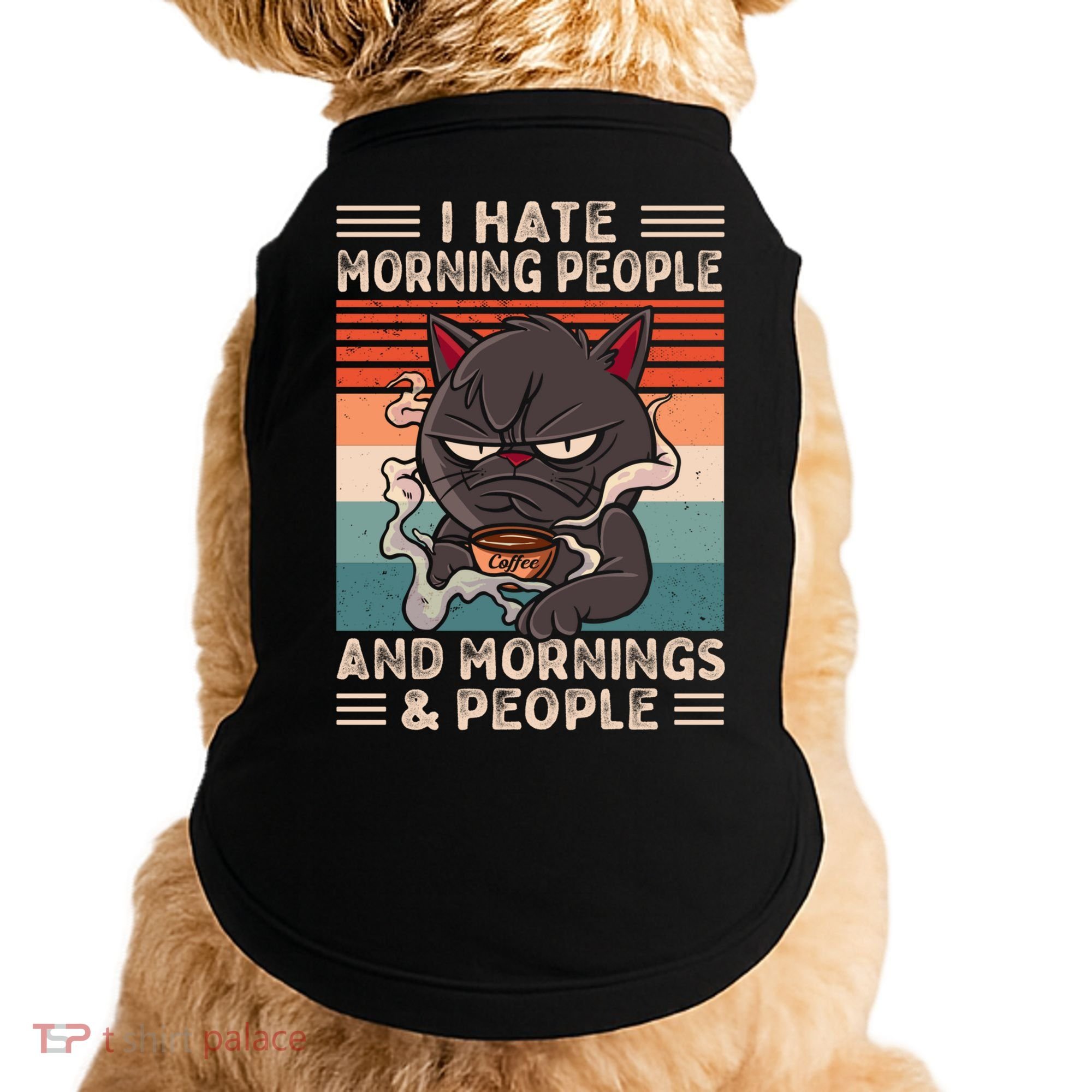 I Hate Morning People And Mornings And People Coffee Cat Gift Doggie Tank