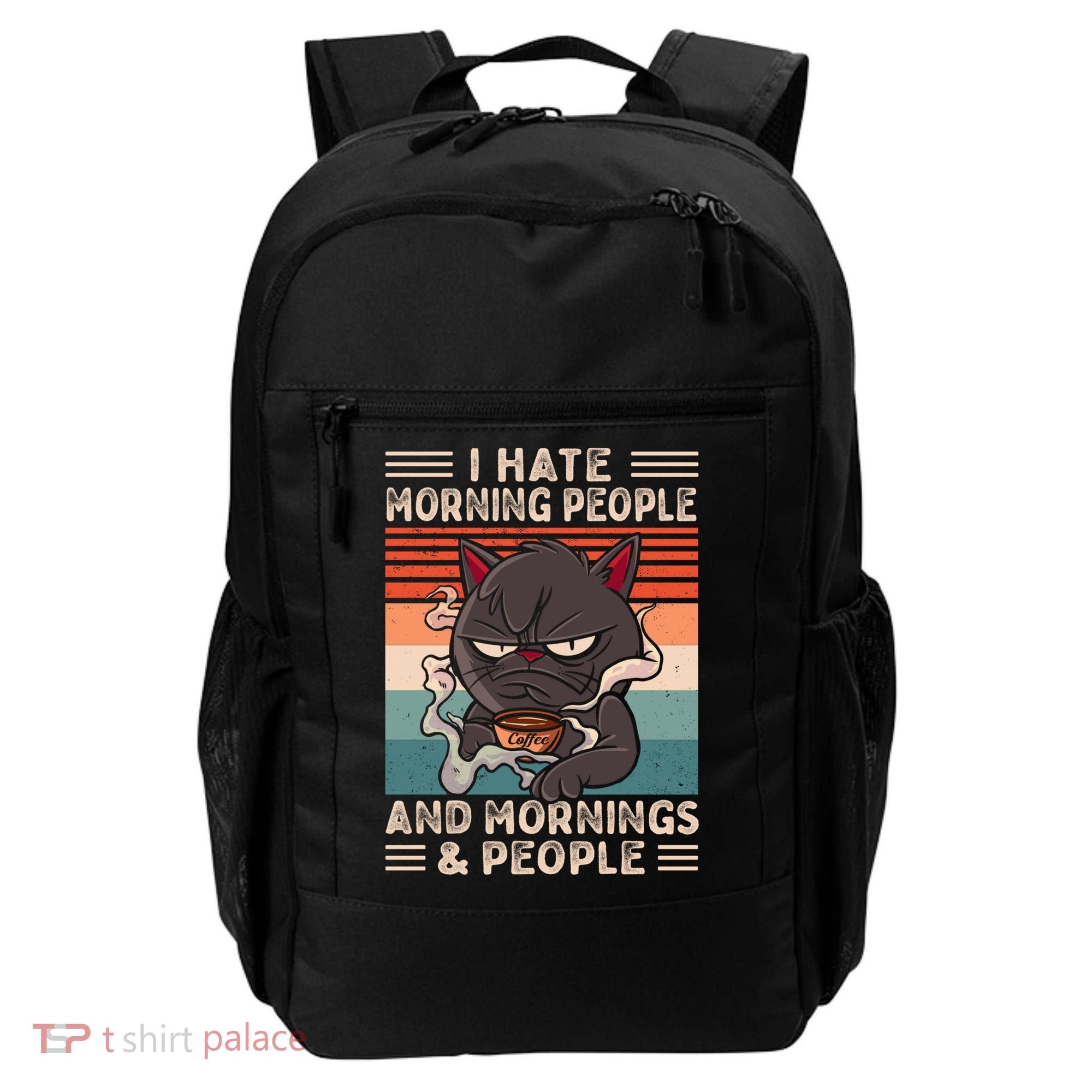 I Hate Morning People And Mornings And People Coffee Cat Gift Backpack