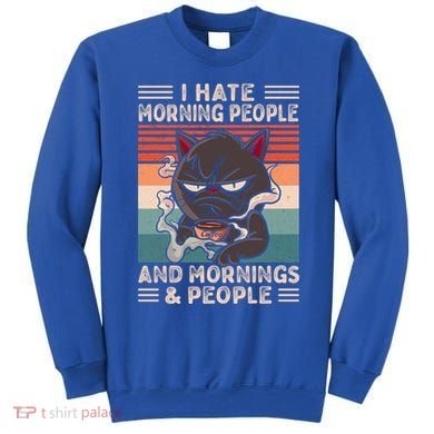 I Hate Morning People And Mornings And People Coffee Cat Gift Sweatshirt