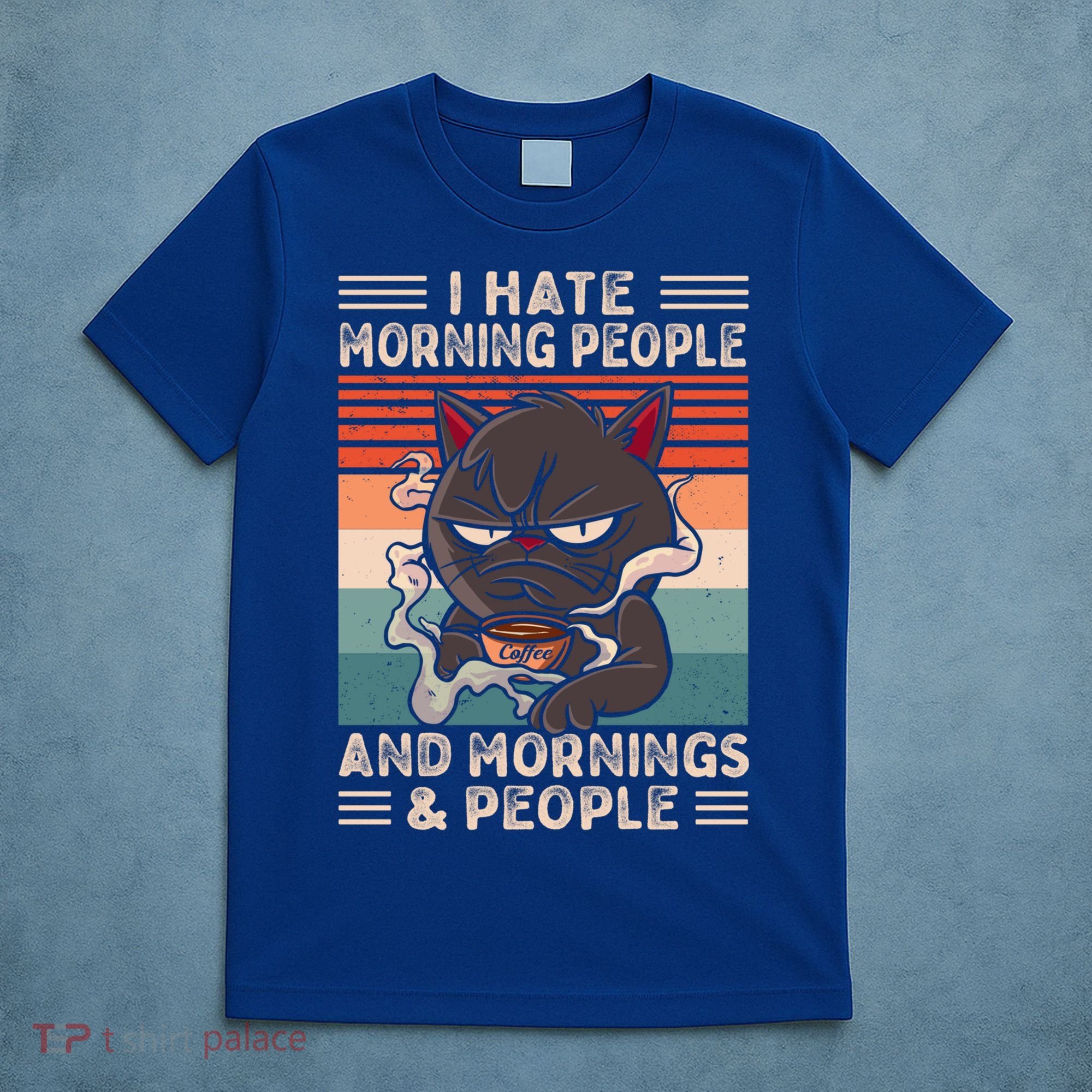 I Hate Morning People And Mornings And People Coffee Cat Gift T-Shirt