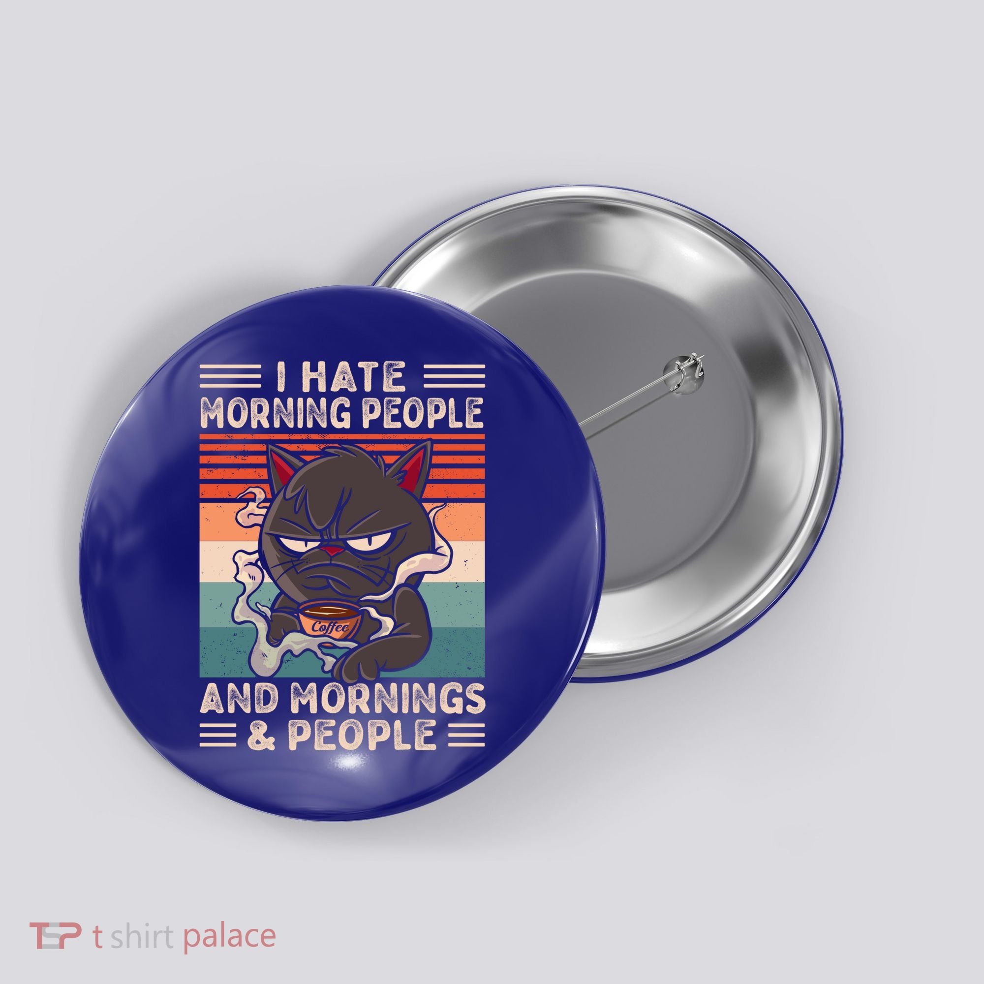 I Hate Morning People And Mornings And People Coffee Cat Gift Button