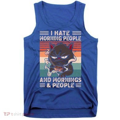 I Hate Morning People And Mornings And People Coffee Cat Gift Tank Top