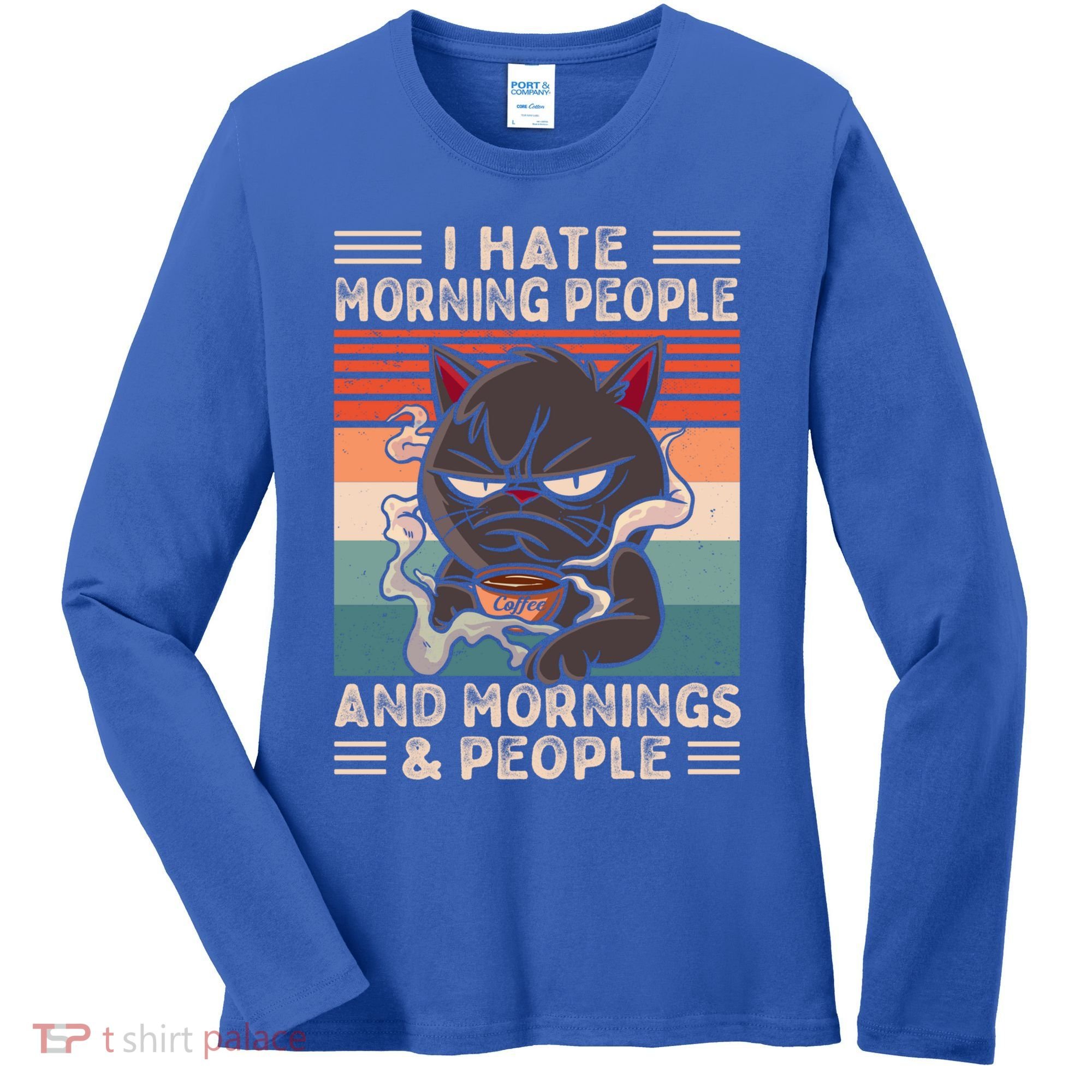 I Hate Morning People And Mornings And People Coffee Cat Gift Women's Long Sleeve Shirt
