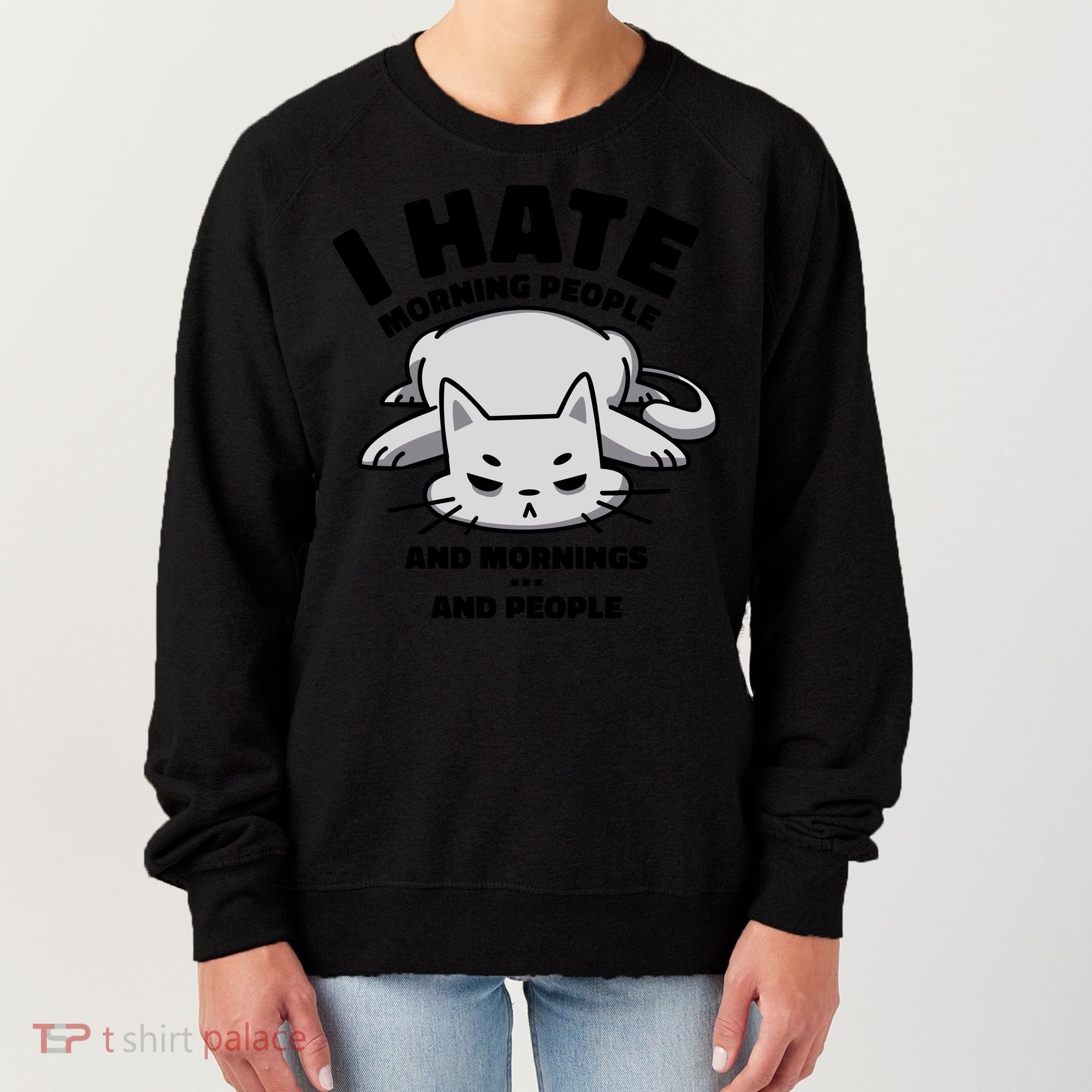 I Hate Mornings And People Funny Cat Women's Sweatshirt