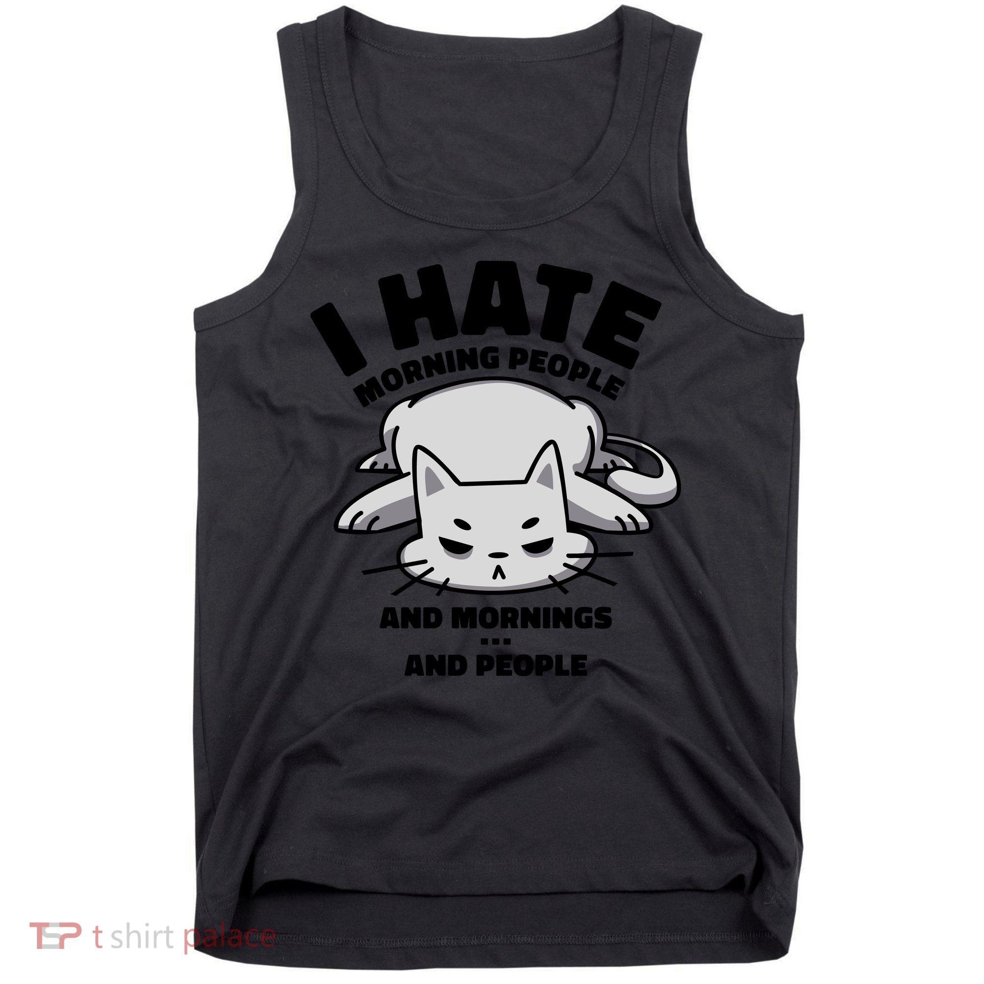 I Hate Mornings And People Funny Cat Tank Top