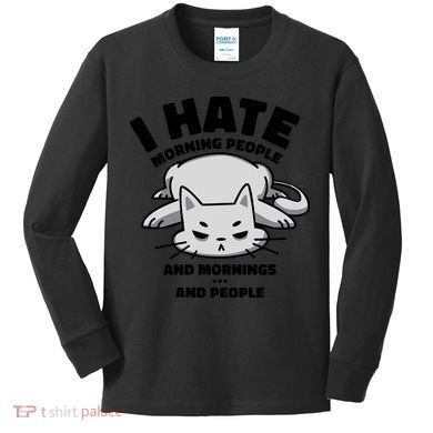 I Hate Mornings And People Funny Cat Kids Long Sleeve Shirt