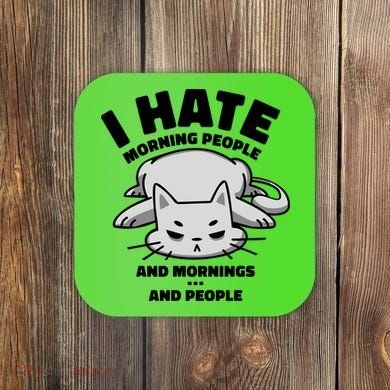 I Hate Mornings And People Funny Cat Coaster