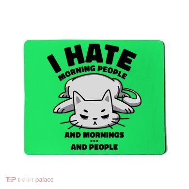 I Hate Mornings And People Funny Cat Mousepad