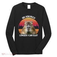 Idk How Much Longer I Can Slay Capybara Sarcastic Dank Meme Gifts Long Sleeve Shirt thumb 0