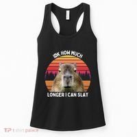 Idk How Much Longer I Can Slay Capybara Sarcastic Dank Meme Gifts Women's Tank Top thumb 0