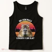 Idk How Much Longer I Can Slay Capybara Sarcastic Dank Meme Gifts Tank Top thumb 2