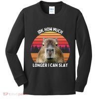 Idk How Much Longer I Can Slay Capybara Sarcastic Dank Meme Gifts Kids Long Sleeve Shirt thumb 0